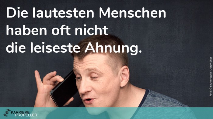 "Wer kann der kann"-Spruch: Die lautesten Menschen haben oft nicht die leiseste Ahnung.