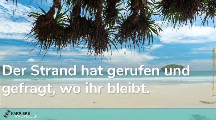 Schlaumeier-Spruch: "Der Strand hat gerufen und gefragt, wo ihr bleibt."