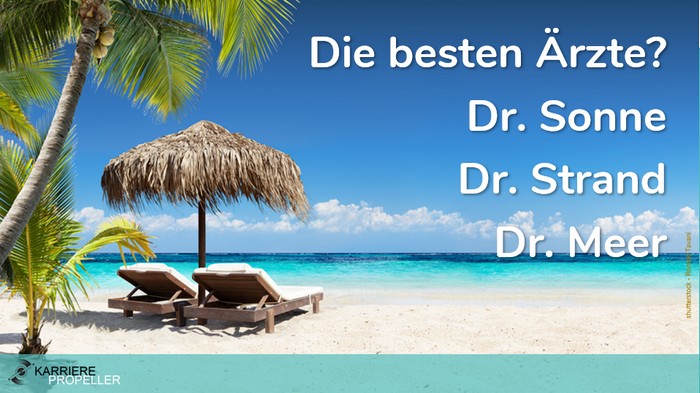 Schlaumeier-Spruch: "Die besten Ärzte? Dr. Sonne, Dr. Strand, Dr. Meer!"